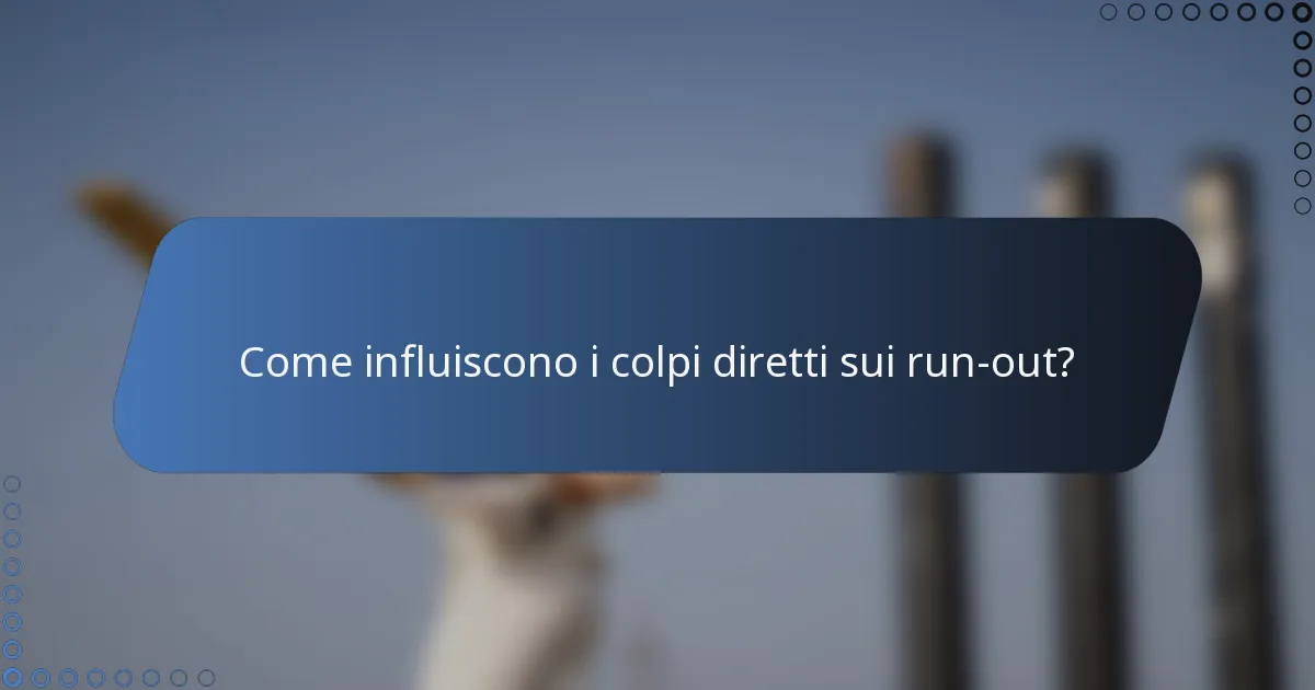 Come influiscono i colpi diretti sui run-out?