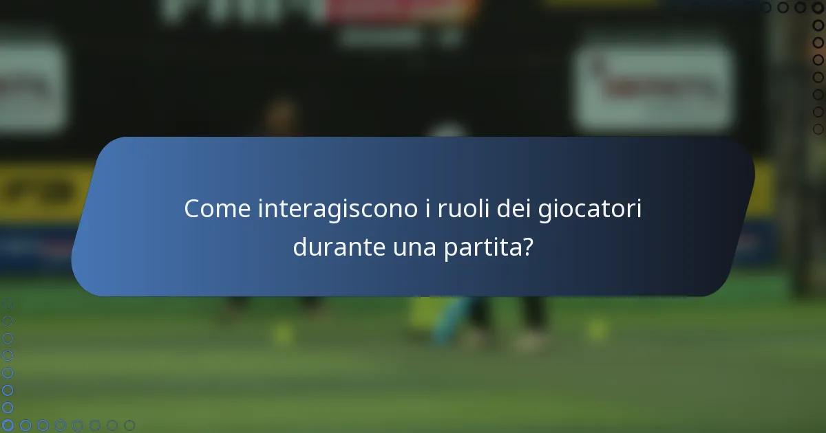 Come interagiscono i ruoli dei giocatori durante una partita?