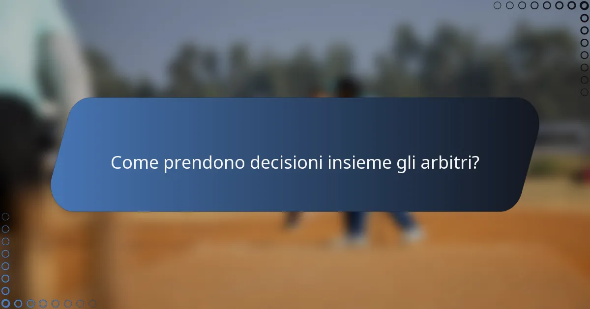 Come prendono decisioni insieme gli arbitri?