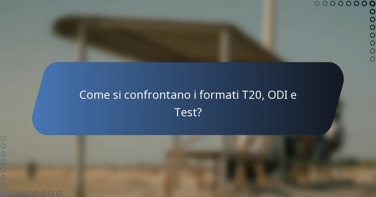 Come si confrontano i formati T20, ODI e Test?