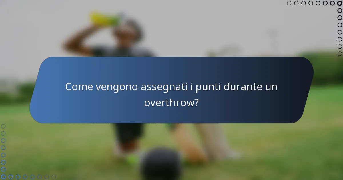 Come vengono assegnati i punti durante un overthrow?