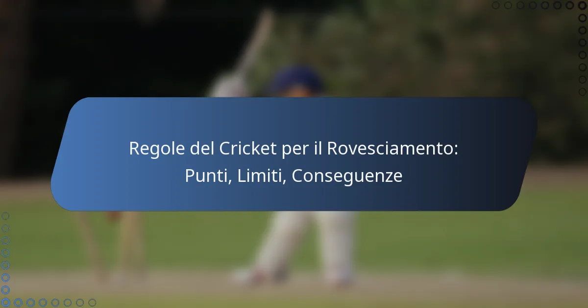 Regole del Cricket per il Rovesciamento: Punti, Limiti, Conseguenze