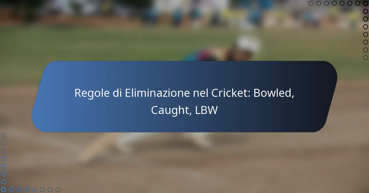 Regole di Eliminazione nel Cricket: Bowled, Caught, LBW