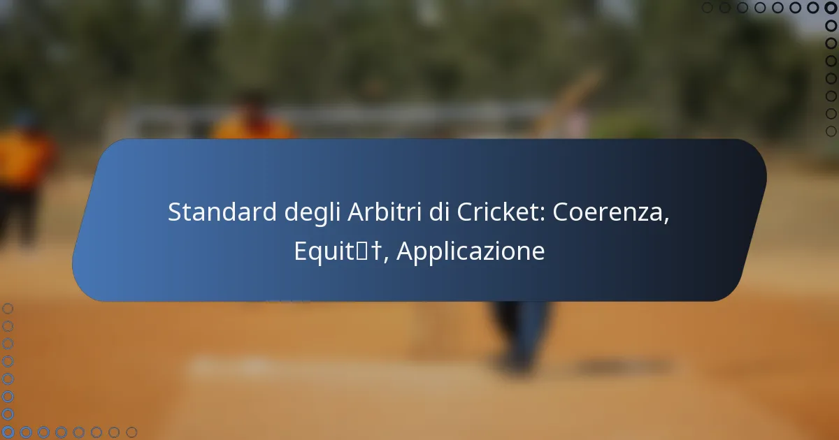 Standard degli Arbitri di Cricket: Coerenza, Equità, Applicazione