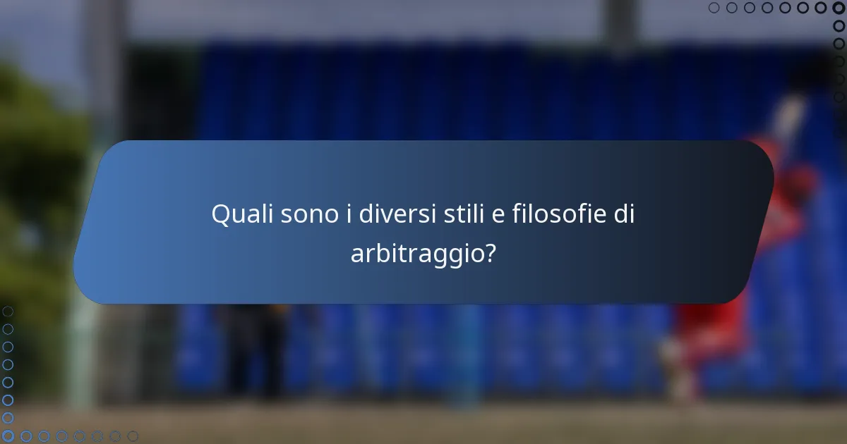 Quali sono i diversi stili e filosofie di arbitraggio?