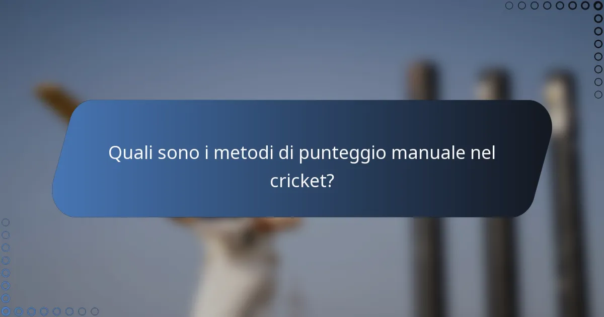 Quali sono i metodi di punteggio manuale nel cricket?