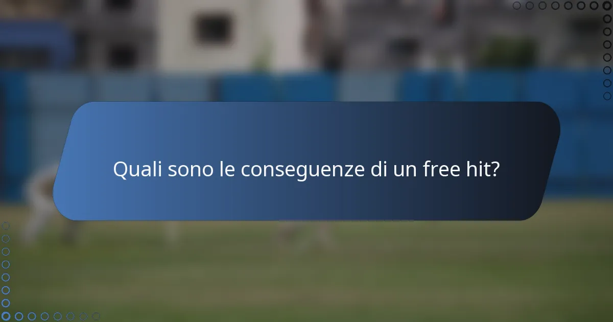 Quali sono le conseguenze di un free hit?