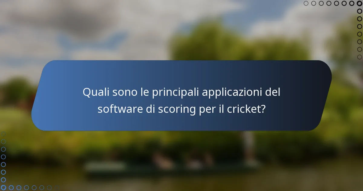 Quali sono le principali applicazioni del software di scoring per il cricket?