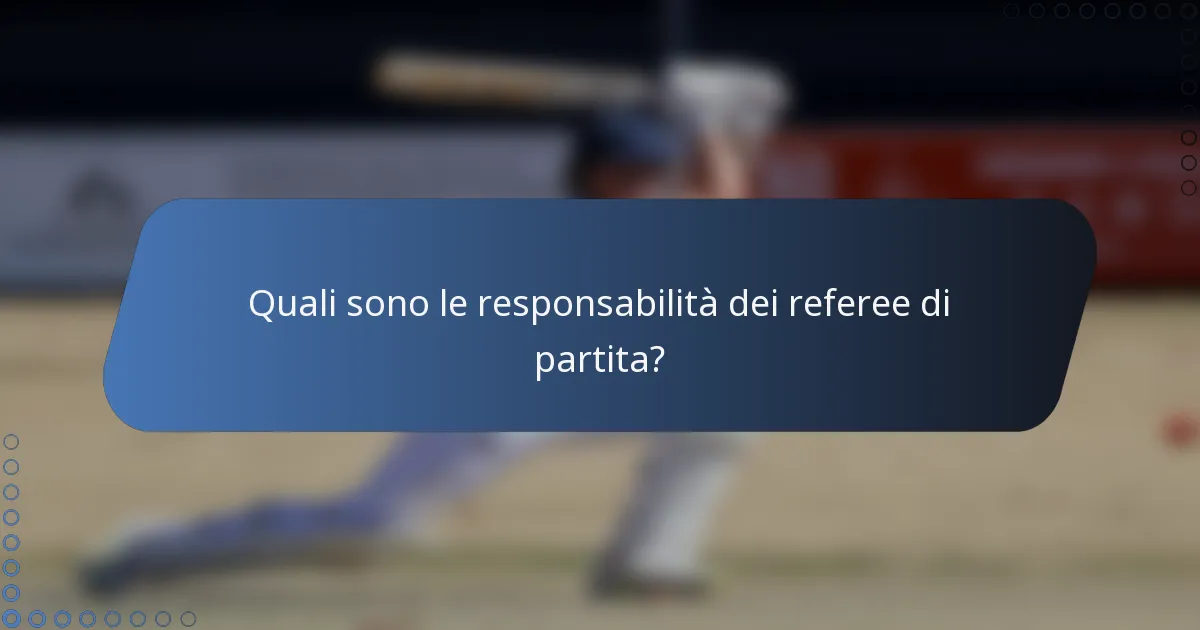 Quali sono le responsabilità dei referee di partita?
